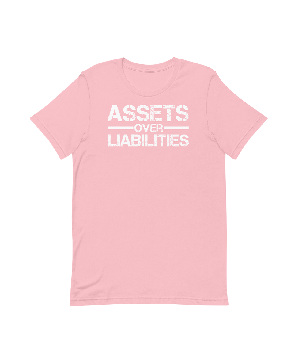 Assets Over Liabilities Unisex Tee
